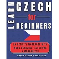 LEARN CZECH FOR BEGINNERS: WORD SEARCHES WITH 1000+ BASIC NOUNS - CEFR LEVELS A1 & A2 (Learn Foreign Languages with Word Searches) LEARN CZECH FOR BEGINNERS: WORD SEARCHES WITH 1000+ BASIC NOUNS - CEFR LEVELS A1 & A2 (Learn Foreign Languages with Word Searches) Paperback