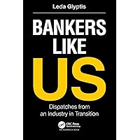Bankers Like Us: Dispatches from an Industry in Transition Bankers Like Us: Dispatches from an Industry in Transition Kindle Hardcover
