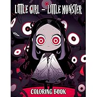 Little Girl - Little Monster Coloring Book: Unleash Your Creativity with 30 Anime-Style Coloring Pages, Celebrating the Unique Connection Between Little Girls and Little Monsters