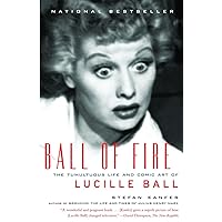 Ball of Fire: The Tumultuous Life and Comic Art of Lucille Ball Ball of Fire: The Tumultuous Life and Comic Art of Lucille Ball Paperback Kindle Audible Audiobook Hardcover Audio CD