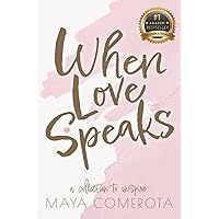When Love Speaks: A Collection to Inspire When Love Speaks: A Collection to Inspire Paperback Kindle Hardcover