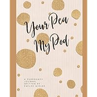 Your Pea, My Pod: A Surrogacy Keepsake Journal