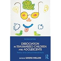 Dissociation in Traumatized Children and Adolescents Dissociation in Traumatized Children and Adolescents Paperback Kindle Hardcover