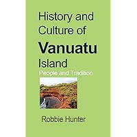 History and Culture of Vanuatu Island: People and Tradition