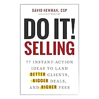 Do It! Selling: 77 Instant-Action Ideas to Land Better Clients, Bigger Deals, and Higher Fees