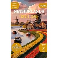 Frodo's Travel Series: Netherlands Travel Guide Frodo's Travel Series: Netherlands Travel Guide Kindle Paperback
