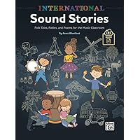 International Sound Stories: Folk Tales, Fables, and Poems for the Music Classroom, Book & Online PDF International Sound Stories: Folk Tales, Fables, and Poems for the Music Classroom, Book & Online PDF Paperback