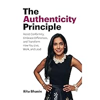 The Authenticity Principle: Resist Conformity, Embrace Differences, and Transform How You Live, Work, and Lead The Authenticity Principle: Resist Conformity, Embrace Differences, and Transform How You Live, Work, and Lead Paperback Audible Audiobook Kindle