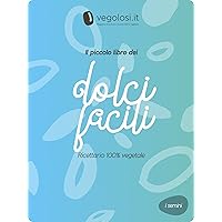 Il piccolo libro dei dolci facili (I semini Vol. 7) (Italian Edition)