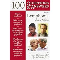 100 Questions & Answers About Lymphoma (100 Questions and Answers About...) 100 Questions & Answers About Lymphoma (100 Questions and Answers About...) Paperback