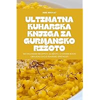 Ultimatna Kuharska Knjiga Za Gurmansko Rizoto (Slovene Edition)