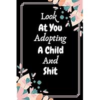 Look At You Adopting A Child And Shit: Funny Novelty National Adoption Day Gift| Floral Gift For New Adoptive Parent (Alternative To A Card)
