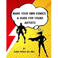 Make Your Own Comics: A Guide for Young Artists