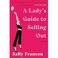 A Lady's Guide to Selling Out: A Novel A Lady's Guide to Selling Out: A Novel Kindle Hardcover Audible Audiobook Paperback Audio CD