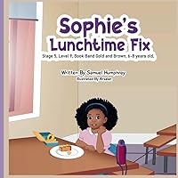 Sophie's Lunchtime FIx: Stage 5, Level 9, Book Band Gold and Brown, 6-8 years old