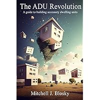 The ADU Revolution: A guide to building accessory dwelling units The ADU Revolution: A guide to building accessory dwelling units Paperback Hardcover