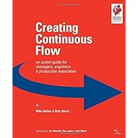 Creating Continuous Flow: An Action Guide for Managers, Engineers & Production Associates Creating Continuous Flow: An Action Guide for Managers, Engineers & Production Associates Spiral-bound Kindle