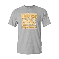 The Universe is Made of Protons Morons Science Funny DT Adult T-Shirt Tee