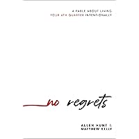 No Regrets: A Practical Guide to the 4th Quarter of Your Life No Regrets: A Practical Guide to the 4th Quarter of Your Life Hardcover Audible Audiobook Kindle
