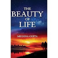 The Beauty of Life The Beauty of Life Hardcover Kindle