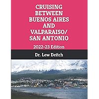 CRUISING BETWEEN BUENOS AIRES AND VALPARAISO/SAN ANTONIO: 2022-23 Edition CRUISING BETWEEN BUENOS AIRES AND VALPARAISO/SAN ANTONIO: 2022-23 Edition Paperback Kindle