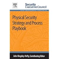 Physical Security Strategy and Process Playbook (Security Executive Council Risk Management Portfolio) Physical Security Strategy and Process Playbook (Security Executive Council Risk Management Portfolio) Kindle Paperback