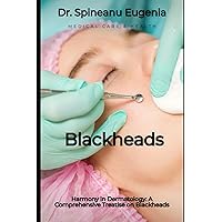 Harmony in Dermatology: A Comprehensive Treatise on Blackheads (Medical care and health) Harmony in Dermatology: A Comprehensive Treatise on Blackheads (Medical care and health) Paperback Kindle