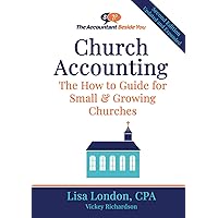 Church Accounting: The How To Guide for Small & Growing Churches (The Accountant Beside You) Church Accounting: The How To Guide for Small & Growing Churches (The Accountant Beside You) Paperback Hardcover