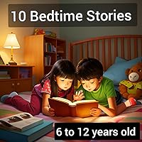 10 Bedtime Stories for 6 to 12 years old (10 Short Bedtime Stories)