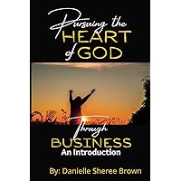 Pursuing the Heart of God Through Business: An Introduction