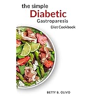 The Simple Diabetic Gastroparesis Diet Cookbook