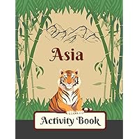 Asia Activity Book for Kids Ages 6-10 & Older: Enjoy Coloring, Word Search, Maze, Crossword & Much More! (All Around The World Activity Books for Kids) Asia Activity Book for Kids Ages 6-10 & Older: Enjoy Coloring, Word Search, Maze, Crossword & Much More! (All Around The World Activity Books for Kids) Paperback