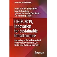CIGOS 2019, Innovation for Sustainable Infrastructure: Proceedings of the 5th International Conference on Geotechnics, Civil Engineering Works and Structures ... Notes in Civil Engineering Book 54) CIGOS 2019, Innovation for Sustainable Infrastructure: Proceedings of the 5th International Conference on Geotechnics, Civil Engineering Works and Structures ... Notes in Civil Engineering Book 54) Kindle Hardcover Paperback