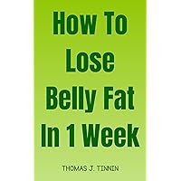 How To Lose Belly Fat In 1 Week