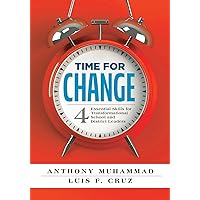 Time for Change: Four Essential Skills for Transformational School and District Leaders (Educational Leadership Development for Change Management) (Solutions)