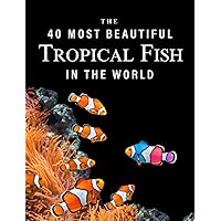 The 40 Most Beautiful Tropical Fish in the World: A full color picture book for Seniors with Alzheimer's or Dementia (The 