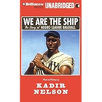 We Are the Ship: The Story of Negro League Baseball We Are the Ship: The Story of Negro League Baseball Audio CD Hardcover Audible Audiobook MP3 CD