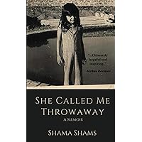 She Called Me Throwaway: A Memoir She Called Me Throwaway: A Memoir Paperback Kindle