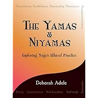 The Yamas & Niyamas: Exploring Yoga's Ethical Practice The Yamas & Niyamas: Exploring Yoga's Ethical Practice Paperback Kindle Audible Audiobook Audio CD Spiral-bound