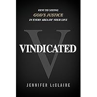 Vindicated: Keys to Seeing God's Justice in Every Area of Your Life Vindicated: Keys to Seeing God's Justice in Every Area of Your Life Kindle Paperback