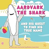 Aardvark the Shark: on A QUEST to find his true name Aardvark the Shark: on A QUEST to find his true name Paperback Kindle