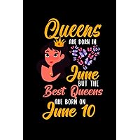 Queens Are Born In June But The Best Queens Are Born On June 10: Lovely Gift Notebook , Special Present For Birthday Princess Girl , 100 White Pages , 6x9 inches , Soft Cover , Matte Finish