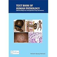 Text Book of Human Pathology: With Test MCQS, True/False Questions, Essays and Answers Text Book of Human Pathology: With Test MCQS, True/False Questions, Essays and Answers Kindle Paperback