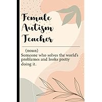 Autism Teacher Definition: Autism Teacher Appreciation Gift. Funny, Cute Autism Teacher Definition Notebook |100 6x9 Pages Journal for the Office, Coworker, Teammate, Boss …