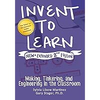 Invent to Learn: Making, Tinkering, and Engineering in the Classroom Invent to Learn: Making, Tinkering, and Engineering in the Classroom Paperback Kindle Audible Audiobook Hardcover
