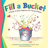 Fill a Bucket: A Guide to Daily Happiness for Young Children Fill a Bucket: A Guide to Daily Happiness for Young Children Hardcover Kindle Paperback