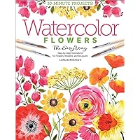 Watercolor the Easy Way Flowers: Step-by-Step Tutorials for 50 Flowers, Wreaths, and Bouquets (Watercolor the Easy Way, 2) Watercolor the Easy Way Flowers: Step-by-Step Tutorials for 50 Flowers, Wreaths, and Bouquets (Watercolor the Easy Way, 2) Paperback