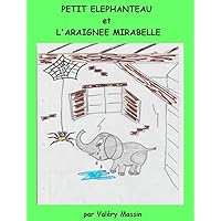 Petit Eléphanteau et l'araignée Mirabelle (French Edition) Petit Eléphanteau et l'araignée Mirabelle (French Edition) Kindle