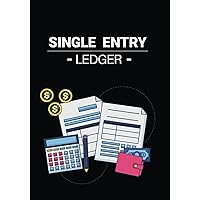 Single Entry Ledger: Keep track of your expenses and revenue in this easy-to-use ledger book journal for small businesses
