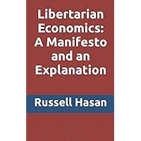 Libertarian Economics: A Manifesto and an Explanation
